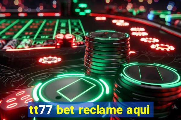 tt77 bet reclame aqui